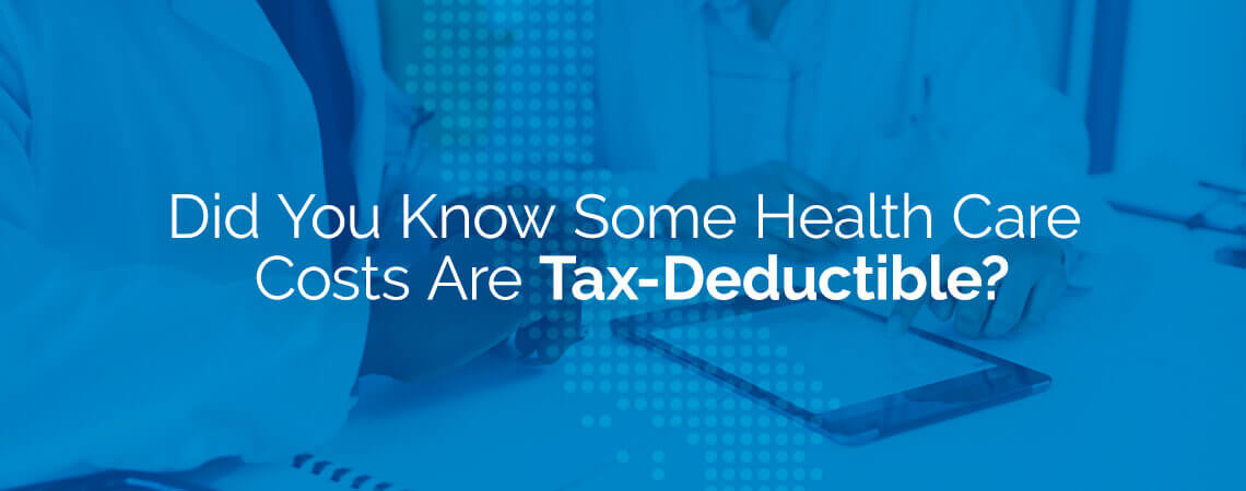 blue background with the words did you know some health care costs are tax-deductible