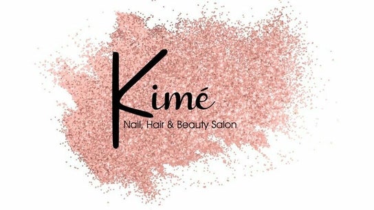 Kime Salon - Nails Hair and Beauty