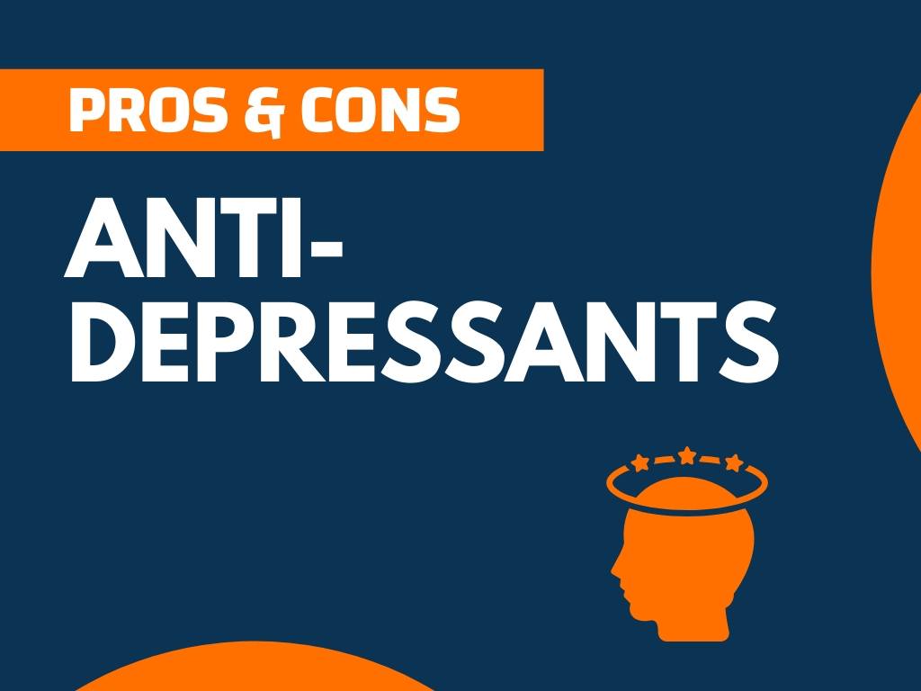 15+ Pros and Cons of Anti-Depressants (Explained)