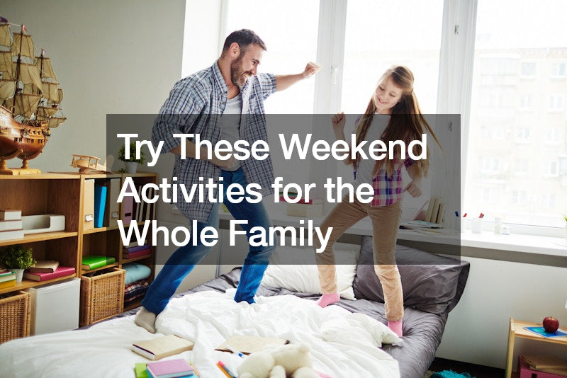 Try These Weekend Activities for the Whole Family