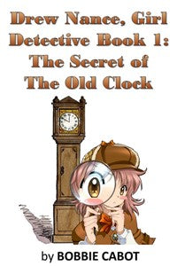 Drew Nance, Girl Detective Book 01: The Secret of the Old Clock