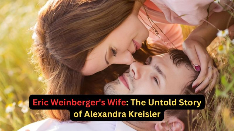 Eric Weinberger’s Wife: The Untold Story of Alexandra Kreisler