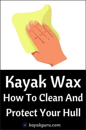 Kayak Wax - How To Clean And Protect Your Hull - Pinterest Image