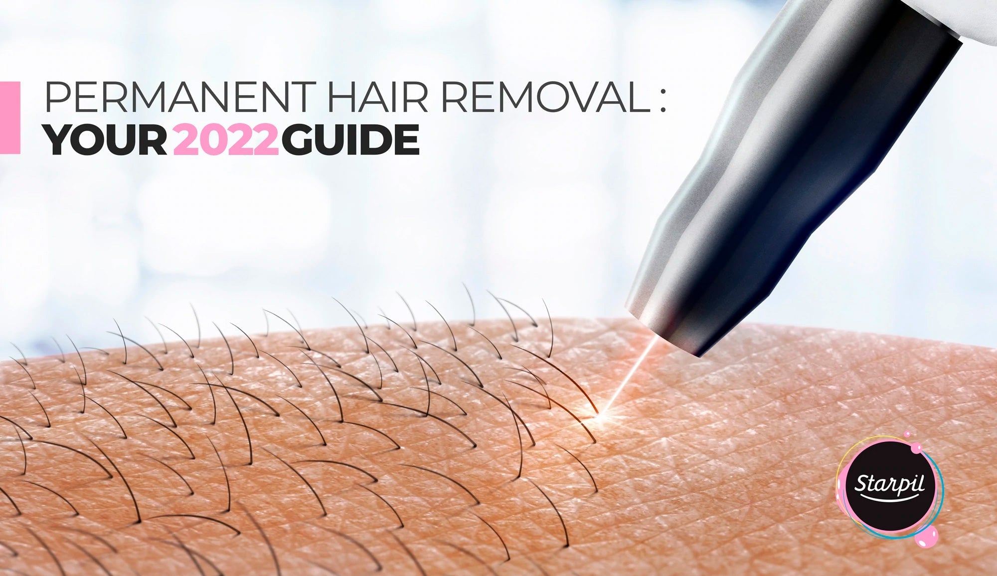 Permanent hair removal. Your 2022 Guide