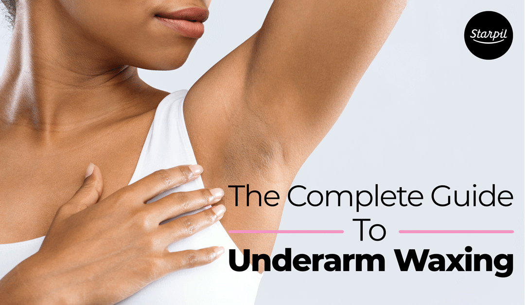 The Complete guide to underarm waxing