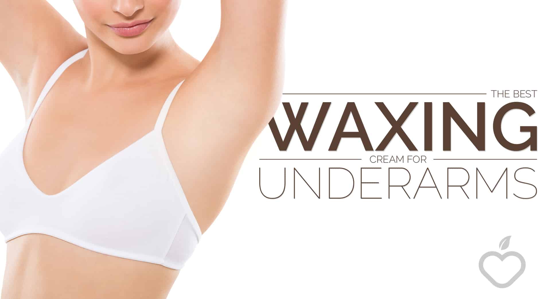 The Best Waxing Cream for Underarms