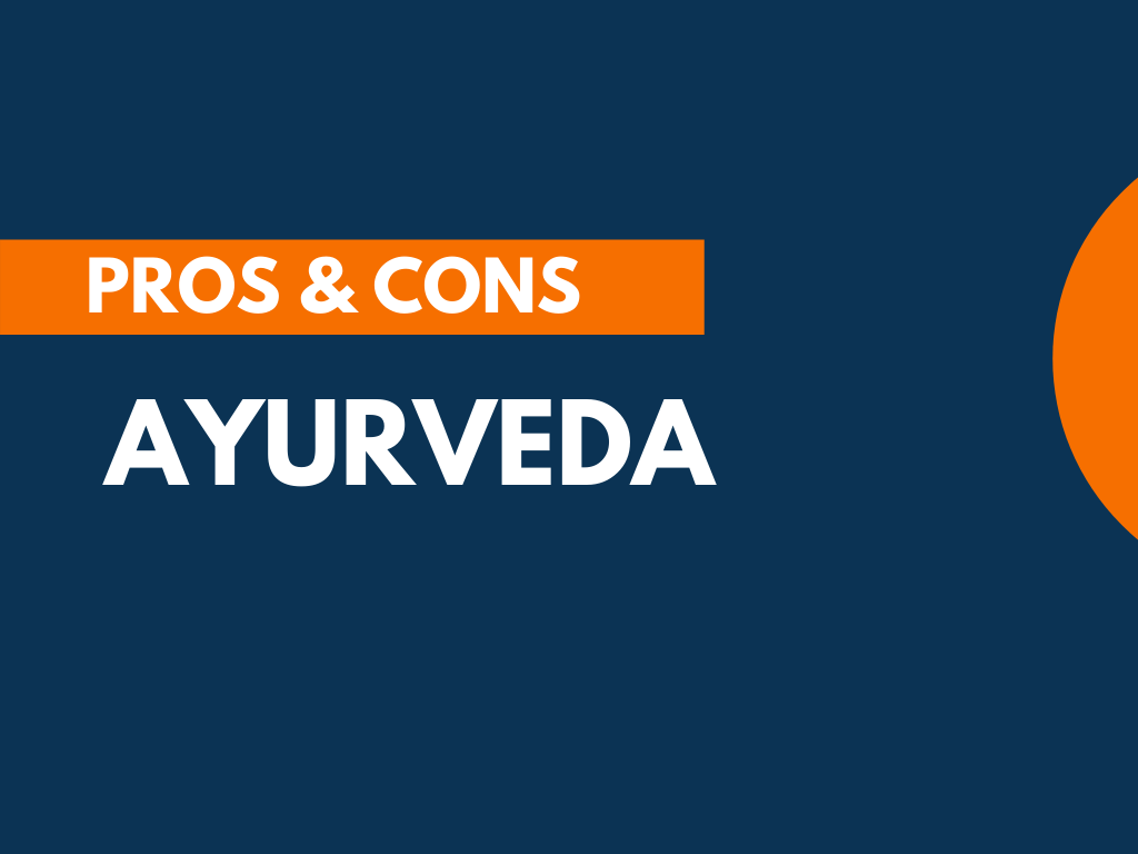 29+ Pros and Cons of Ayurveda (Explained)